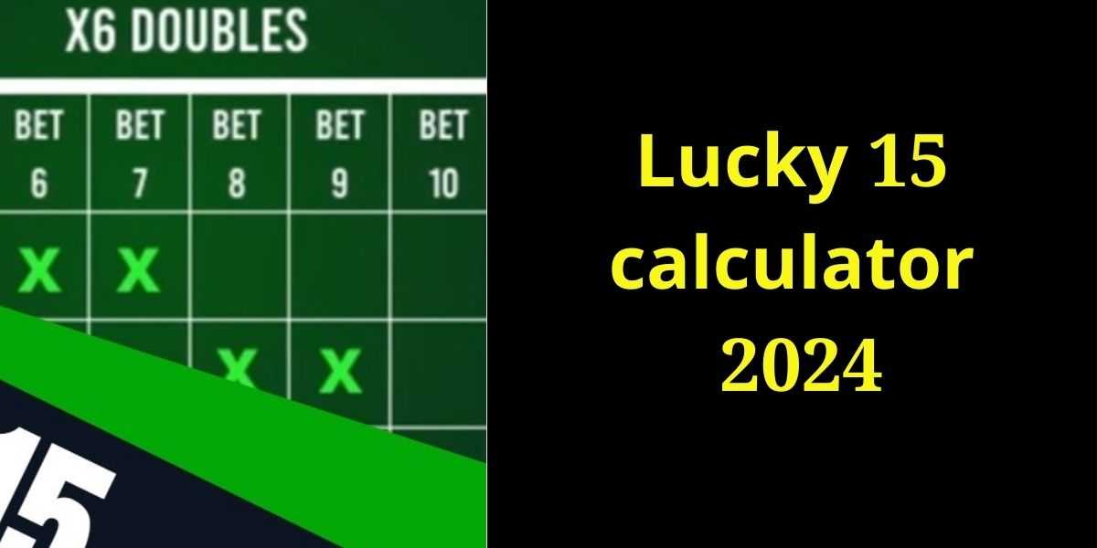 Lucky 15 calculator 2024